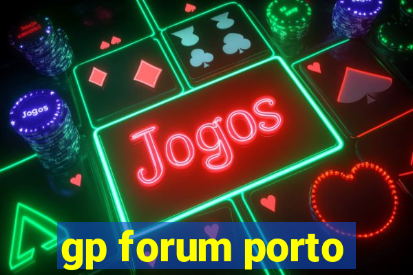 gp forum porto